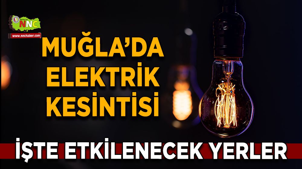 13 Ocak Muğla elektrik kesintisi! İşte etkilenecek yerler