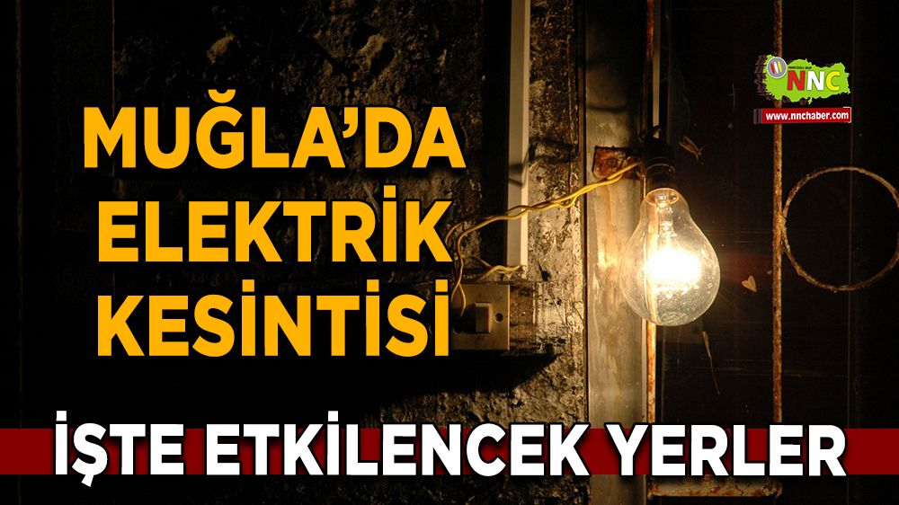 14 Ocak Muğla elektrik kesintisi! İşte etkilenecek yerler