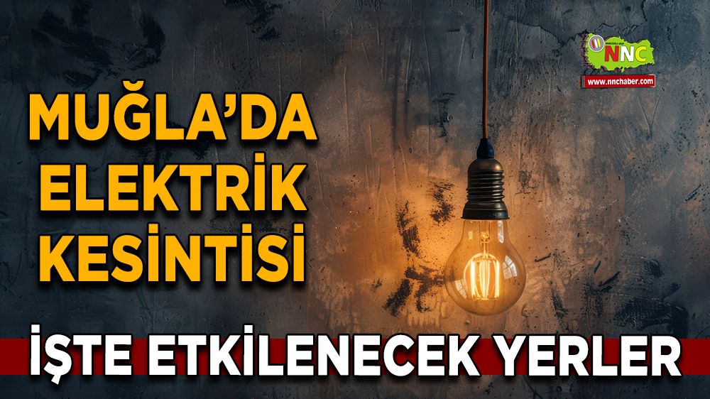 16 Ocak Muğla elektrik kesintisi! İşte etkilenecek yerler