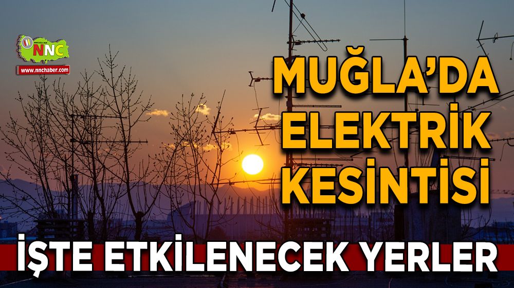 19 Ocak Muğla elektrik kesintisi! İşte etkilenecek yerler