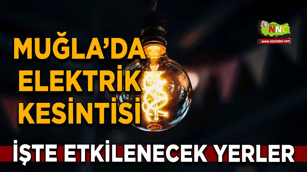 20 Ocak Muğla elektrik kesintisi! İşte etkilenecek yerler