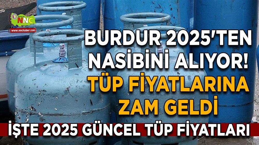 2025’e Zamla başladık Burdur’da tüp fiyatlarına büyük artış