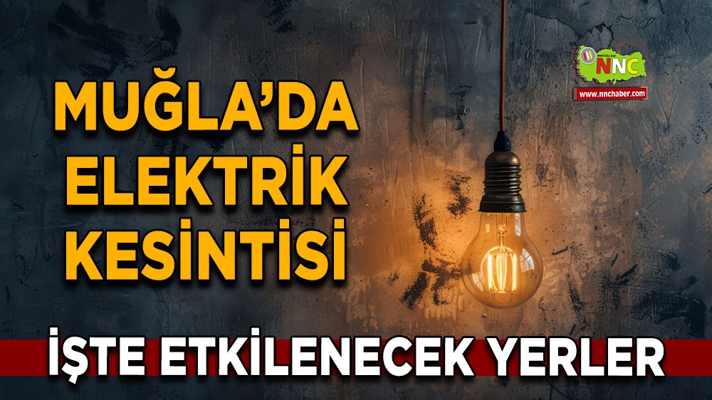 21 Ocak Muğla elektrik kesintisi! İşte etkilenecek yerler