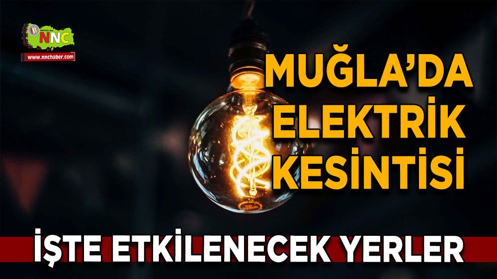 23 Ocak Muğla elektrik kesintisi! İşte etkilenecek yerler