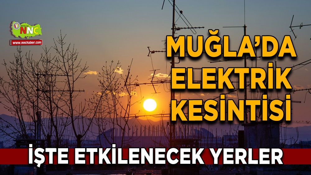 26 Ocak Muğla elektrik kesintisi! İşte etkilenecek yerler