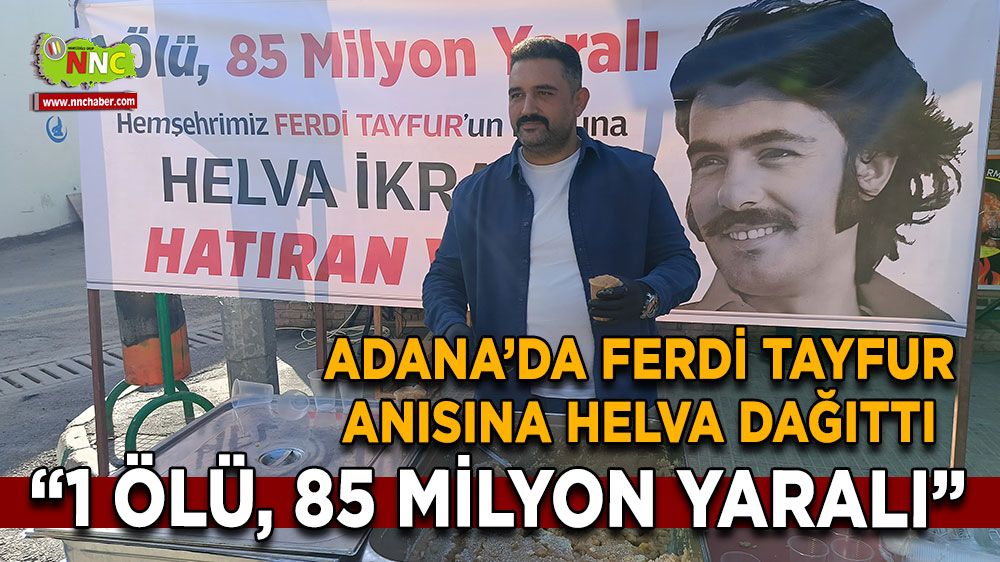 Adana’da Ferdi Tayfur anısına helva dağıtıldı