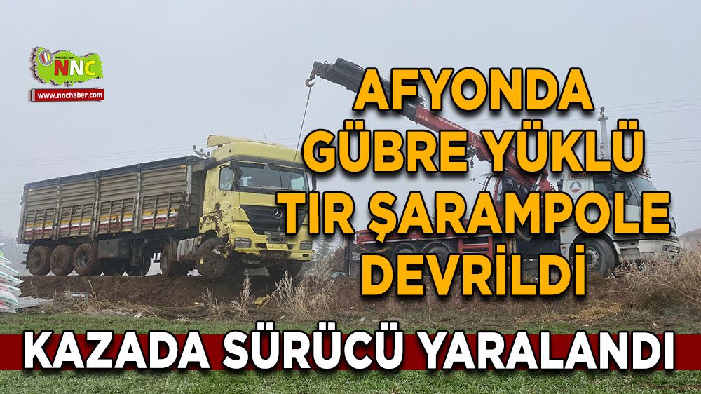 Afyonda gübre yüklü tır şarampole devrildi Sürücü yaralandı