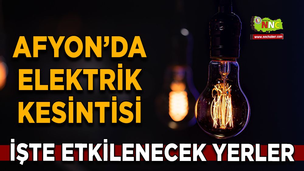 Afyonkarahisar'da 19 Ocak 2025 elektrik kesintisi! Nerelerde etkili olacak