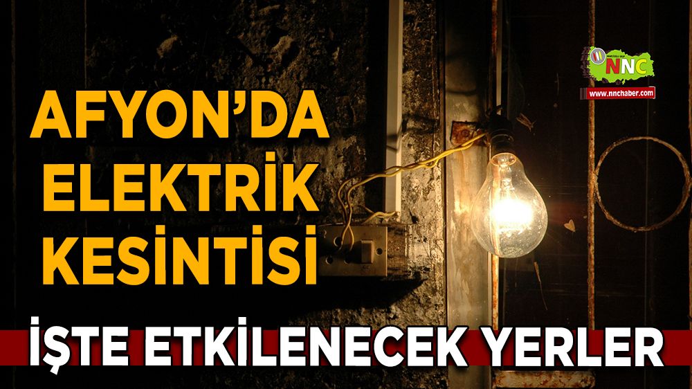 Afyonkarahisar'da 20 Ocak 2025 elektrik kesintisi! Nerelerde etkili olacak