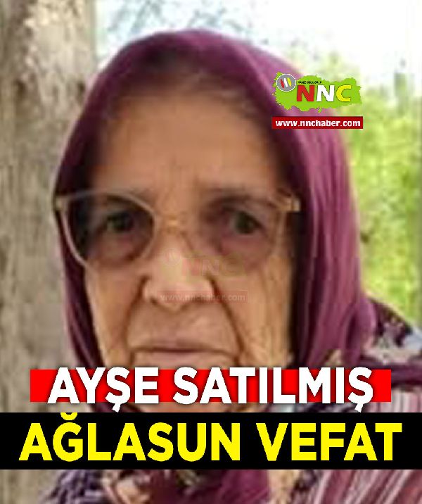 Ağlasun Vefat Ayşe Satılmış