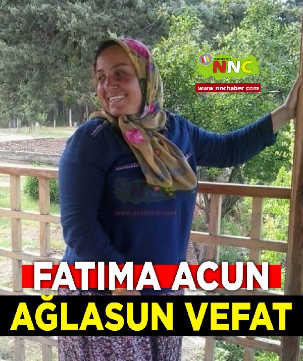 Ağlasun Vefat Fatıma Acun