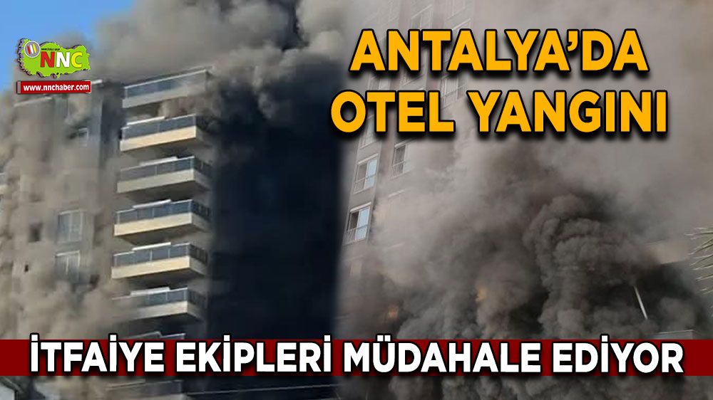 Antalya'da otelde yangın çıktı İtfaiye ekipleri müdahale ediyor