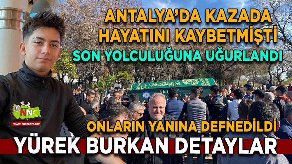 Antalya'daki kazada hayatını kaybetti 16 yaşındaki gencin hikayesi, yürek burkan detaylarla dolu