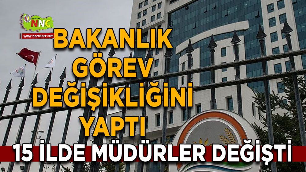 Bakanlık görev değişikliğini yaptı 15 ilde müdürler değişti