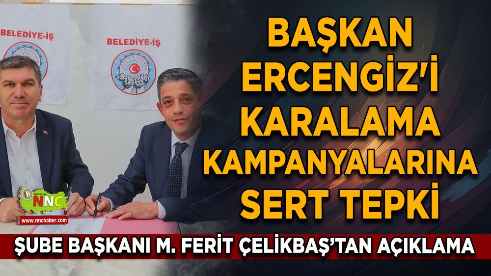 Başkan Çelikbaş'tan, Ercengiz'i karalama kampanyalarına sert tepki