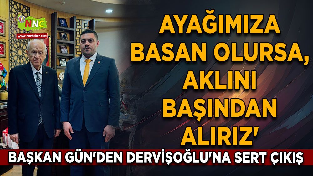 Başkan Mustafa Gün'den Genel Başkan Dervişoğlu'na sert çıkış 'Ayağımıza basan olursa, aklını başından alırız'