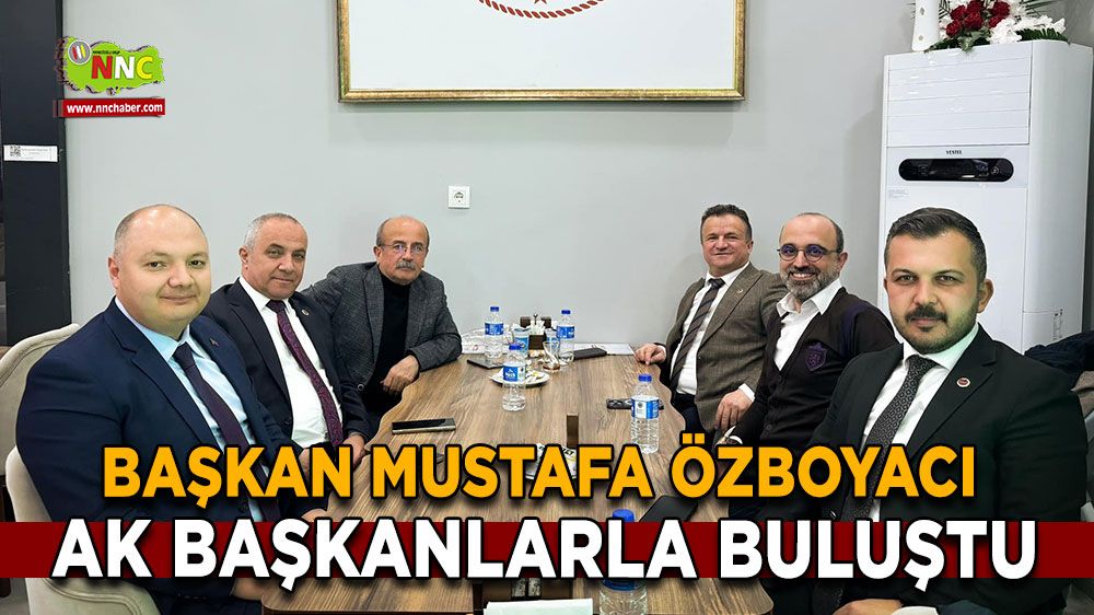 Başkan Mustafa Özboyacı, Burdur'daki AK başkanlarla buluştu