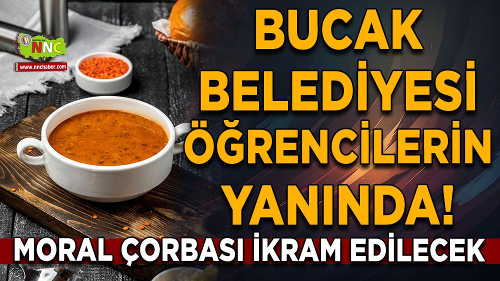 Bucak Belediyesi öğrencilerin yanında! Moral çorbası ikram edilecek