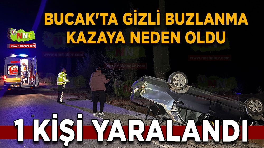 Bucak'ta gizli buzlanma kazaya neden oldu 1 kişi yaralandı