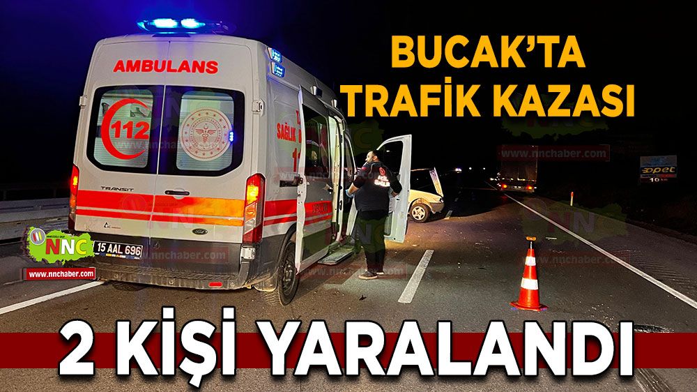 Bucak trafik kazası Araçta 2 yaralı