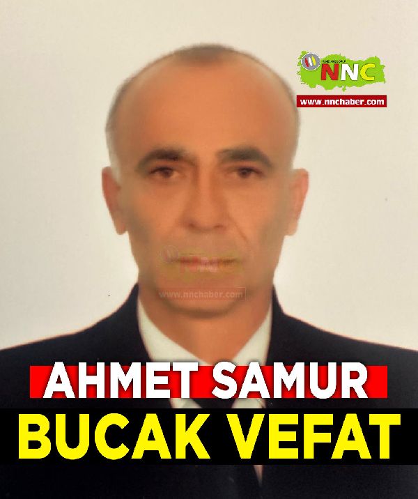 Bucak Vefat Ahmet Samur 