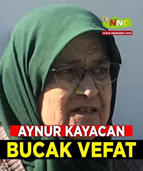 Bucak Vefat Aynur Kayacan 