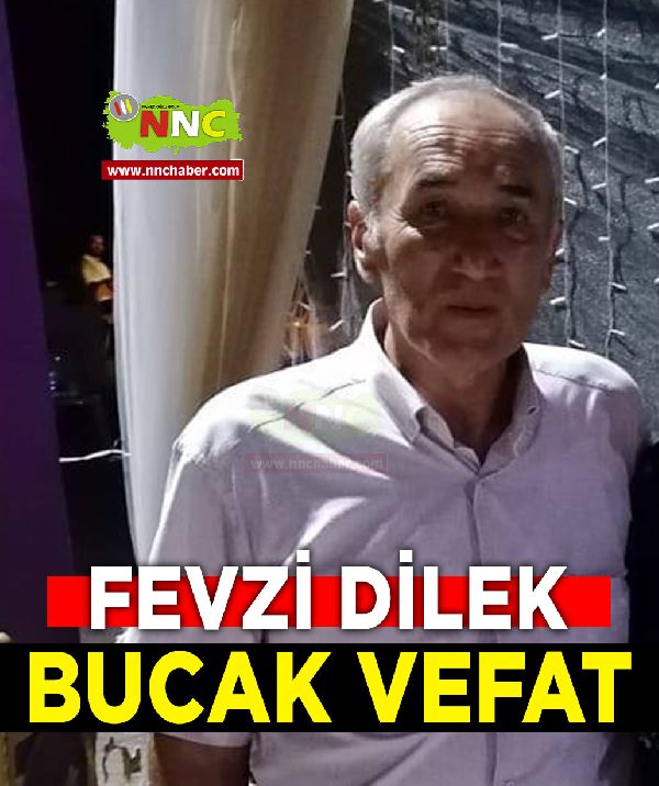 Bucak vefat Fevzi Dilek