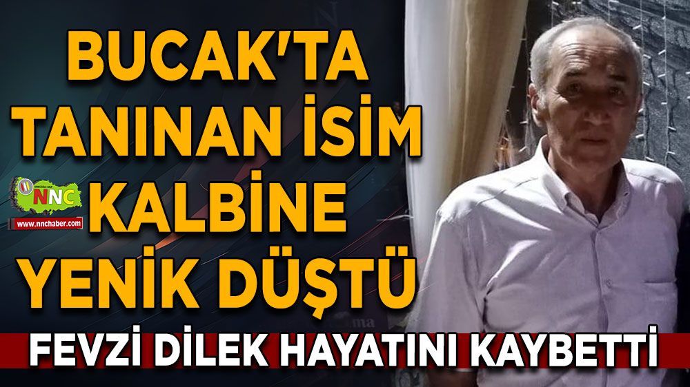 Bucak vefat Fevzi Dilek