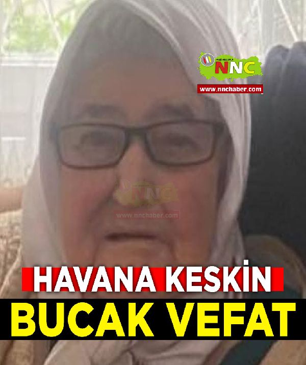 Bucak Vefat Havana Keskin 