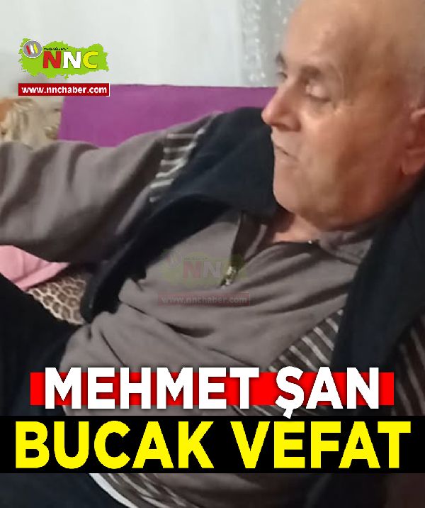 Bucak Vefat Mehmet Şan