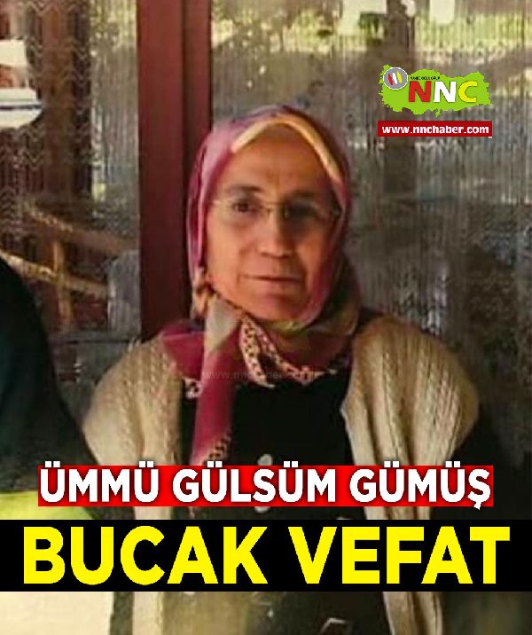 Bucak vefat Ümmü Gülsüm Gümüş