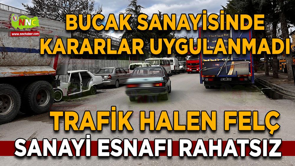 Burdur Bucak sanayisinde kararlar uygulanmadı Trafik felç, esnaf rahatsız