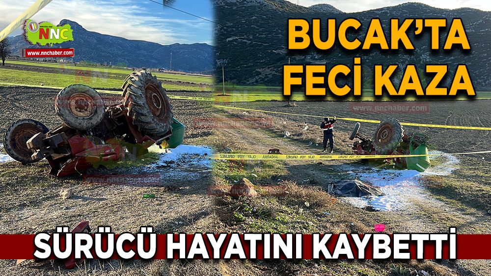 Burdur Bucak'ta traktör devrildi Sürücüden acı haber 