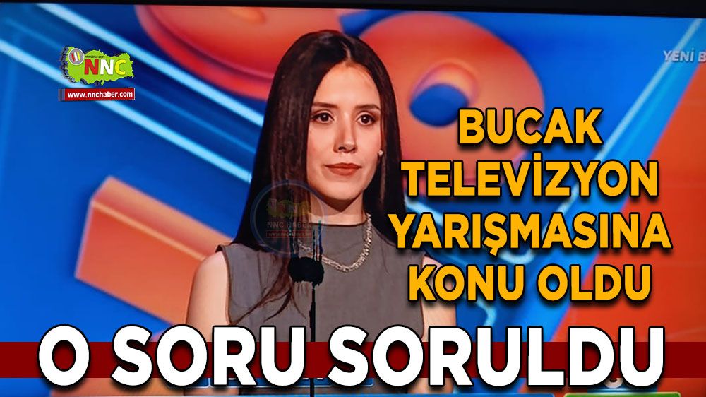 Burdur Bucak televizyon yarışmasına konu oldu O soru soruldu