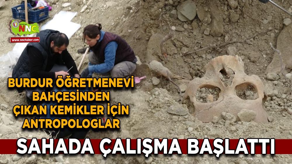 Burdur'da bulunan insan kemikleri üzerine antropolojik incelemeler başladı