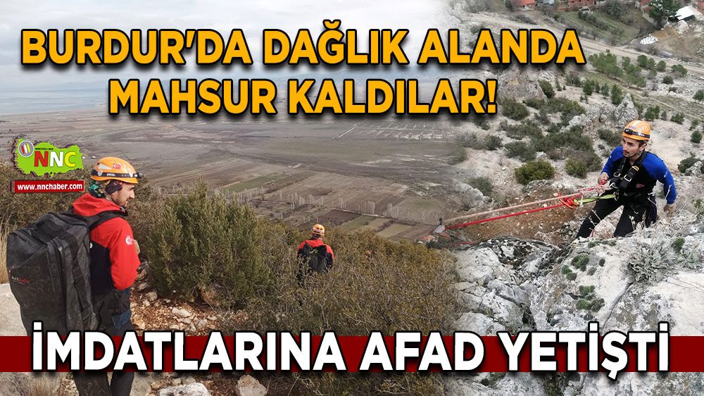 Burdur'da dağlık alanda mahsur kaldılar! İmdatlarına AFAD yetişti