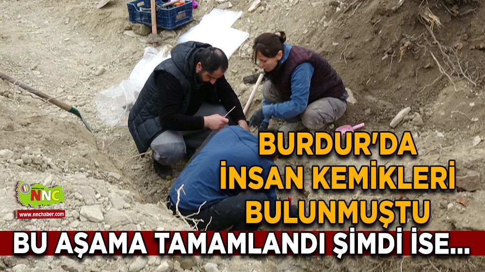 Burdur'da insan kemikleri bulunmuştu Saha incelemesi tamamlandı Şimdi ise...