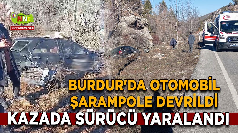 Burdur'da otomobil şarampole devrildi Sürücü hastanelik oldu