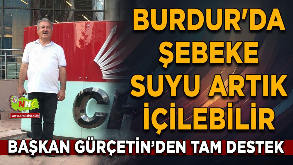 Burdur'da şehir suyu artık içilebilir CHP’den Başkan Ercengiz'e tam destek