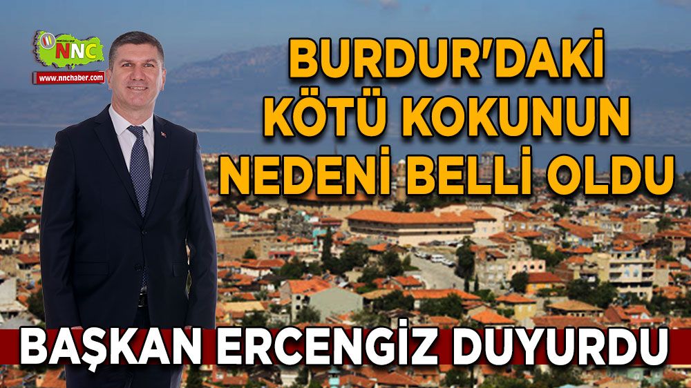 Burdur'daki kötü kokunun nedeni belli oldu Başkan Ercengiz duyurdu