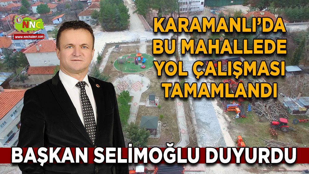 Burdur Karamanlı Çamlık Mahallesinde yol çalışmaları tamamlandı Başkan Selimoğlu duyurdu