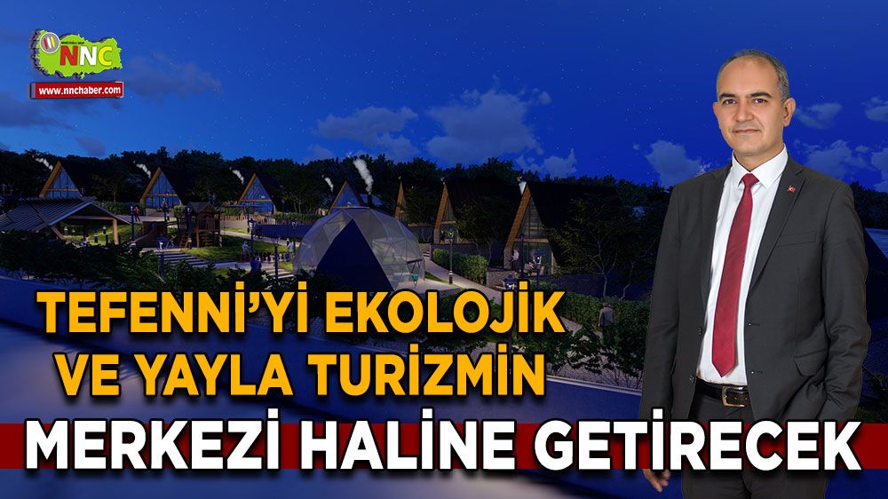 Burdur Tefenni’yi ekolojik ve yayla turizmin merkezi haline getirecek