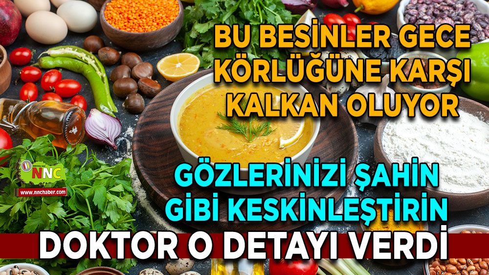 Doktor o detayı verdi Gözlerinizi şahin gibi keskinleştirin! Bu besinler gece körlüğüne karşı kalkan oluyor