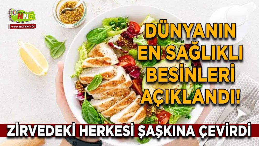 Dünyanın en sağlıklı besinleri açıklandı! Zirvedeki yiyecek herkesi şaşkına çevirdi