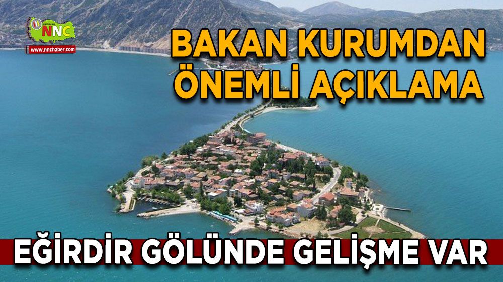 Eğirdir Gölünde gelişme var Bakan Murat Kurumdan önemli açıklama