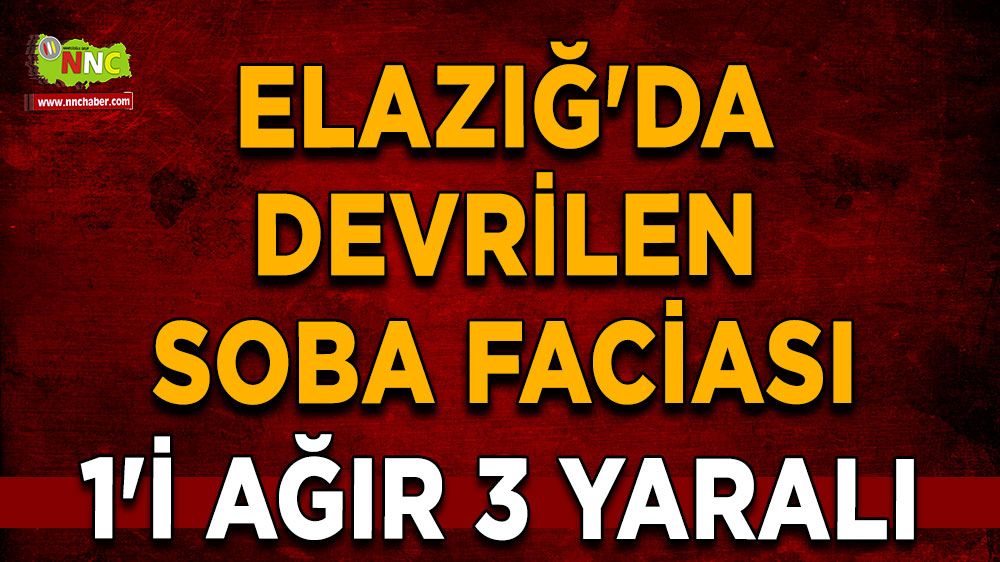 Elazığ'da odun sobası devrildi 1'i ağır 3 kişi yaralandı