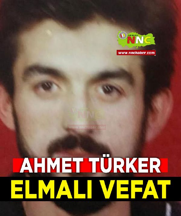 Elmalı Vefat Ahmet Türker