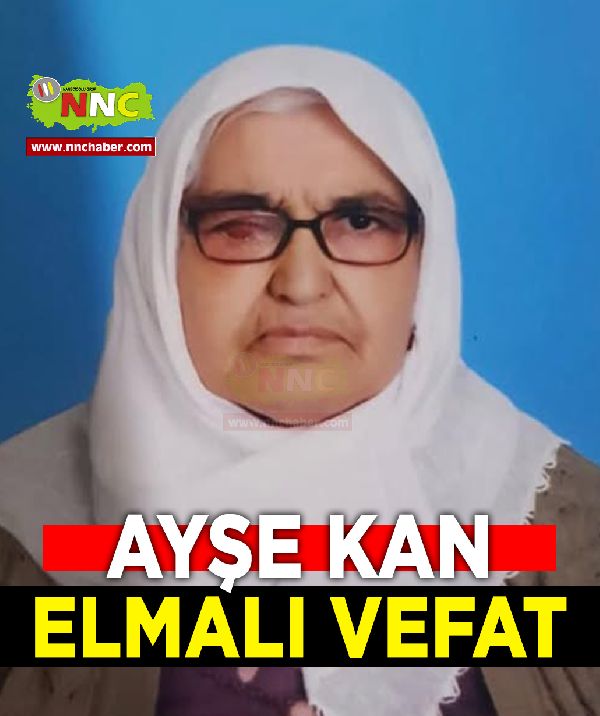 Elmalı Vefat Ayşe Kan