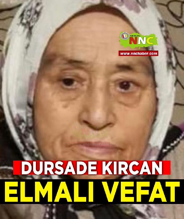 Elmalı Vefat Dursade Kırcan 