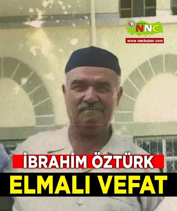 Elmalı Vefat İbrahim Öztürk